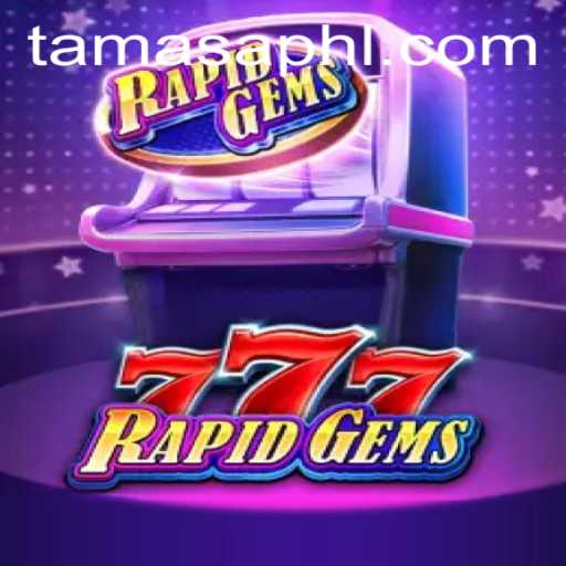 Unveiling RapidGems777: A Dazzling Adventure in the World of Tamasa